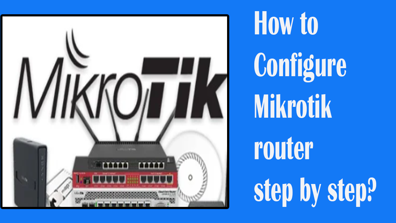 How to configure Mikrotik router step by step?